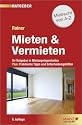 Mieten und Vermieten: Mietrecht von A-Z. Ihr Ratgeber in Mietangelegenheiten. Plus: Praktische Tipps und Entscheidungshilfen