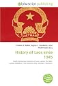History of Laos since 1945: North Vietnamese invasion of Laos, Laotian Civil War, Laotian Rebellion, First Indochina War, Vietnam, Vientiane.