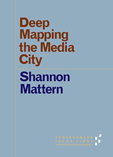 Deep Mapping the Media City (Forerunners: Ideas First)