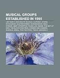 Musical groups established in 1995: Limp Bizkit, One Minute Silence, Slipknot, Staind, Nickelback, Sleater-Kinney, Evanescence, Eels, Ayreon