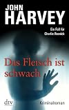 Das Fleisch ist schwach: Kriminalroman