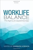 Worklife balance : the agency and capabilities gap