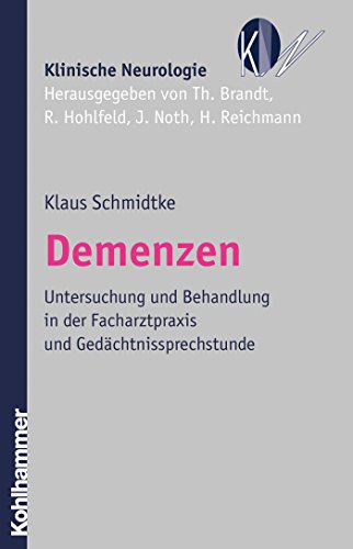 Demenzen: Untersuchung und Behandlung in der Facharztpraxis und Gedächtnissprechstunde (Klinische Neurologie) (German Edition)