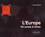 L Europe : histoire et défis : 50 cartes et fiches