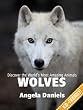 Wolves - Incredible Pictures and Fun Wolf Facts for Kids (Discover the World's Most Amazing Animals Series)