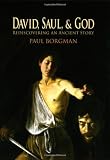 David, Saul, and God: Rediscovering an Ancient Story