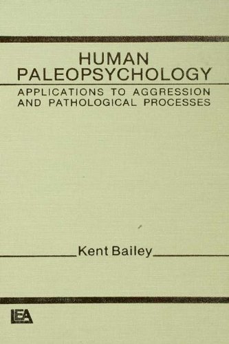 Human Paleopsychology: Applications To Aggression and Patholoqical Processes On Sale