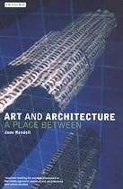 Art and Architecture: A Place Between Art and Architecture: A Place Between