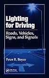Lighting for driving : roads, vehicles, signs, and signals