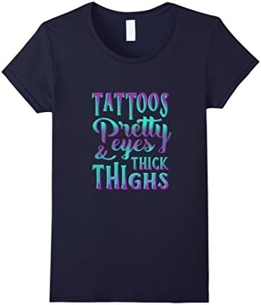 Women's Tattoo shirt - Tattoos pretty eyes and thick thighs Medium Navy