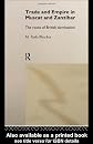 Trade and Empire in Muscat and Zanzibar: The Roots of British Domination (Exeter Arabic and Islamic Series)