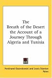 The Breath of the Desert the Account of a Journey Through Algeria And Tunisia