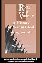 Roots of Violence: A History of War in Chad (War and Society)