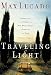 Traveling Light: Releasing the Burdens You Were Never Intended to Bear [TRAVELING LIGHT]