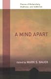 cover of A Mind Apart: Poems of Melancholy, Madness, and Addiction