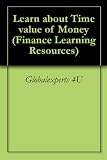 Learn about Time value of Money (Finance Learning Resources)