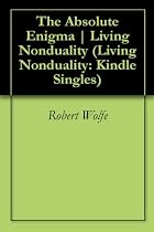 Click to Download Free Kindle Book -> The Absolute Enigma | Living Nonduality (Living Nonduality: Kindle Singles)