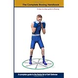 the complete boxing handbook a step by step guide to boxing