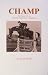 Champ: The Story of an Olympic Equestrian Champion by Lila Bradt Butler