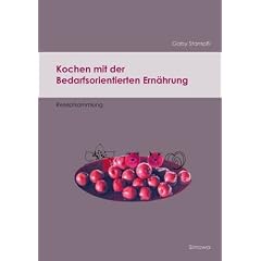 Kochen mit der Bedarfsorientierten Ern�hrung: Rezeptsammlung
