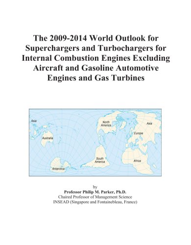 The 2009-2014 World Outlook for Superchargers and Turbochargers for Internal Combustion Engines Excluding Aircraft and Gasoline Automotive Engines and Gas Turbines