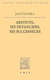 Aristote, ses devanciers, ses successeurs