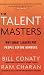 The Talent Masters: Why Smart Leaders Put People Before Numbers