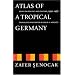 Atlas of a Tropical Germany: Essays on Politics and Culture, 1990-1998 (Texts and Contexts)