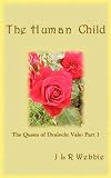 The Human Child: The Queen of Draiocht Vale part 1