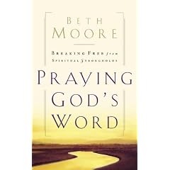 Praying God's Word: Breaking Free from Spiritual Strongholds