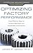 Optimizing Factory Performance: Cost-Effective Ways to Achieve Significant and Sustainable Improvement