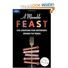 Lonely Planet A Moveable Feast: Life-Changing Food Encounters Around the World