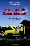 Hast Du mal die Kanuschl�ssel?  Zwei Outdoor-Amateure in Kanadas Wildnis