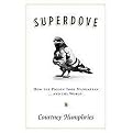 Superdove (How the Pigeon Took Manhattan... and the World) (Hardcover)