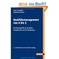 Qualit�tsmanagement von A - Z: Wichtige Begriffe des Qualit�tsmanagements und ihre Bedeutung