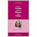 Ohne Frauen machen M�nner viele Fehler. SichtWeisen