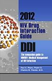2012 HIV Drug Interaction Guide, DDI: The companion guide to MMHIV: Medical Management of HIV Infection