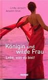 Produkt-Bild: K&ouml;nigin und wilde Frau: Lebe, was du bist!