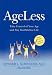 AgeLess: Take Control of Your Age and Stay Youthful for Life (Pa... by Edward L. Schneider