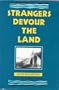 Strangers Devour the Land: A Chronicle of the Assault upon the Last Coherent Hunting Culture in North America, the Cree Indians of Northern Quebec, and Their Vast Primeval