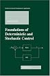 Foundations of Deterministic and Stochastic Control (Systems & Control: Foundations & Applications) Foundations of Deterministic and Stochastic Control (Systems & Control: Foundations & Applications)