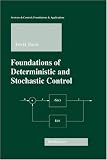 Foundations of Deterministic and Stochastic Control (Systems & Control: Foundations & Applications)