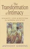 The Transformation of Intimacy: Sexuality, Love and Eroticism in Modern Societies