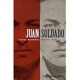 Juan Soldado: Rapist, Murderer, Martyr, Saint (American Encounters/Global Interactions)
