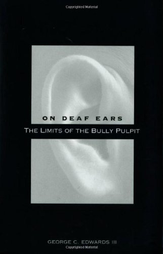 on deaf ears the limits of the bully pulpit
