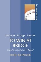 To Win At Bridge: Have You Got What It Takes? (Master Bridge)