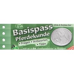 Basispass Pferdekunde. Fragen, Antworten, Tipps: ... nicht nur zu dem 'Grundlagenabzeichen' im Pferdesport