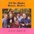 Late Again by Honey I'll Be Right Home, David Rice, Joan Bassett, Rex Higginbotham, and Bob Peterson