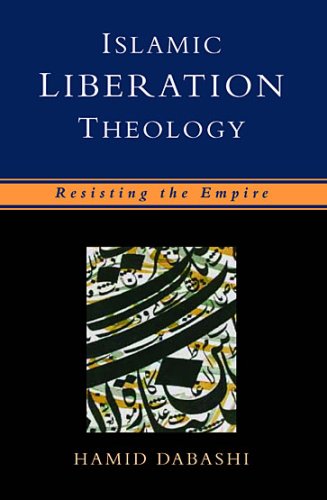 Islamic Liberation Theology: Resisting the Empire