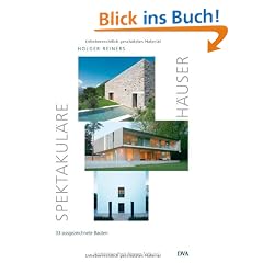 Spektakul�re H�user: 33 ausgezeichnete Bauten; Architektur-Preis Reiners Stiftung: 35 ausgezeichnete Bauten; Architektur-Preis Reiners Stiftung
